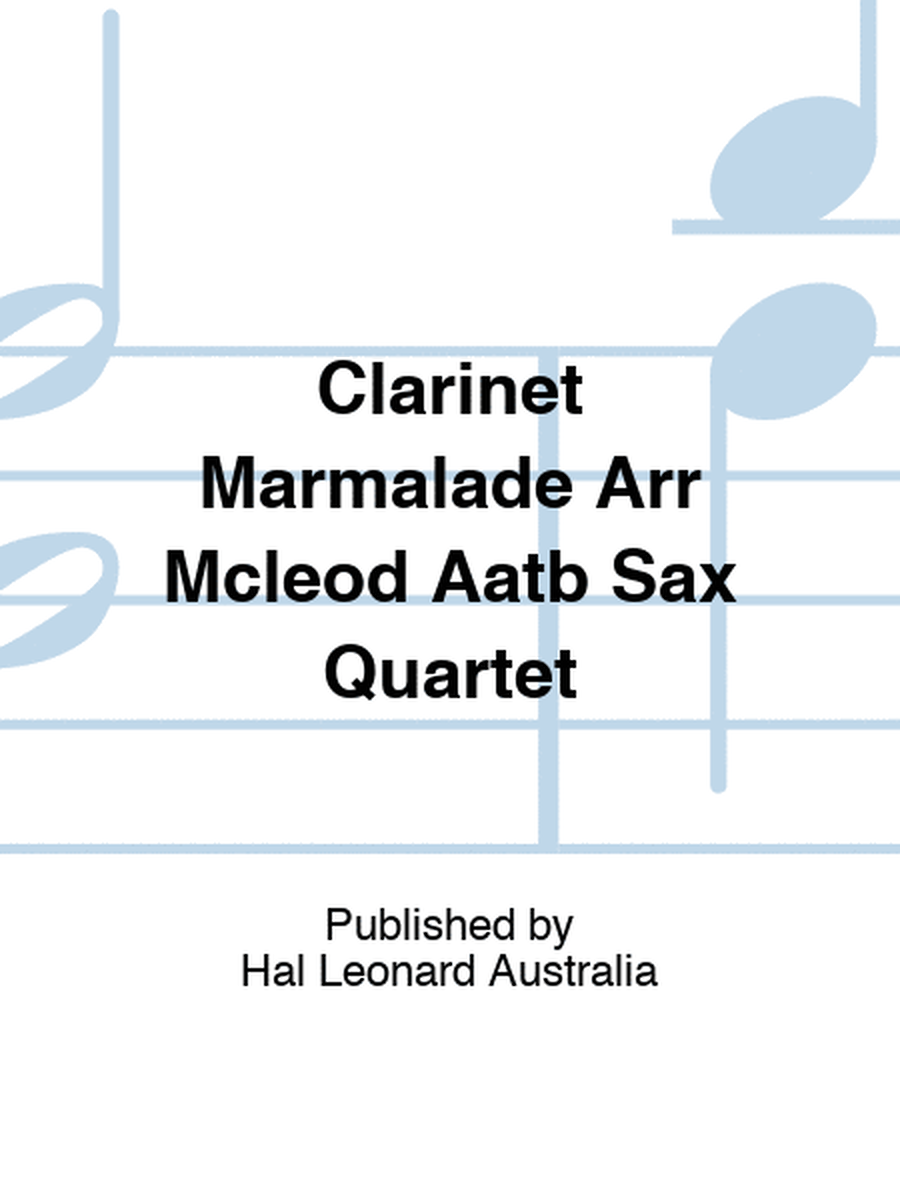 Clarinet Marmalade Arr Mcleod Aatb Sax Quartet