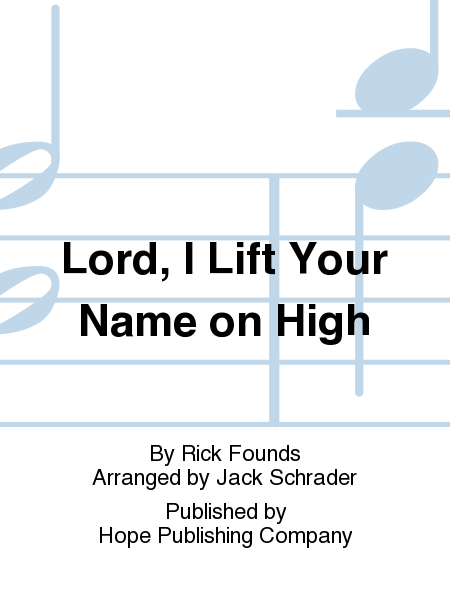 Lord, I Lift Your Name On High