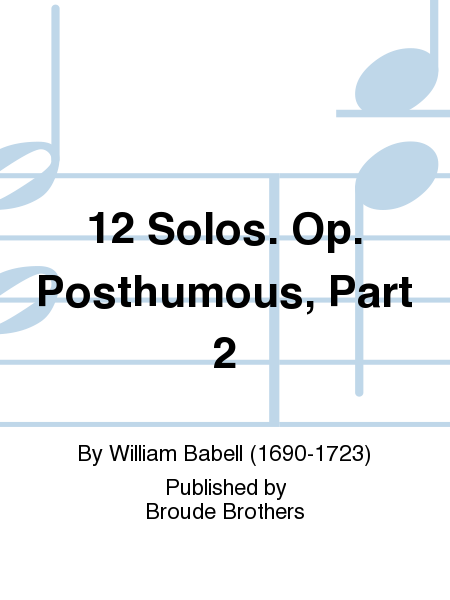 12 Solos, For a Violin or Hautboy with a Bass, Op posth, part 2. PF 187