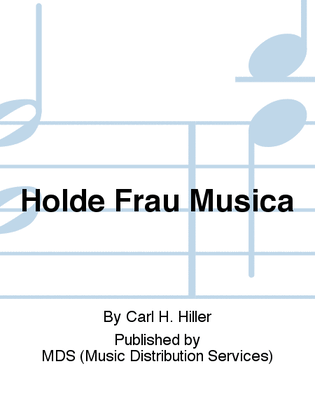 Holde Frau Musica