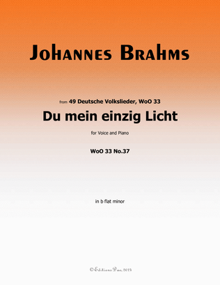 Du mein einzig Licht, by Brahms, WoO 33 No.37, in b flat minor