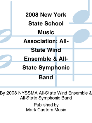 2008 New York State School Music Association: All-State Wind Ensemble & All-State Symphonic Band