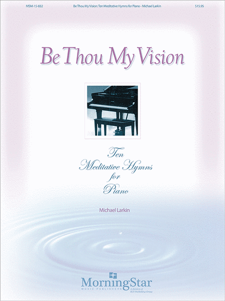 Be Thou My Vision: 10 Meditative Hymns for Piano