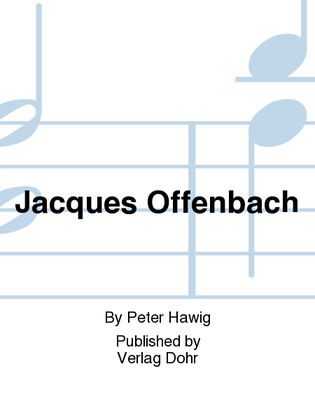 Jacques Offenbach -Facetten zu Leben und Werk-