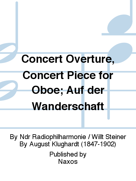 Concert Overture, Concert Piece for Oboe; Auf der Wanderschaft