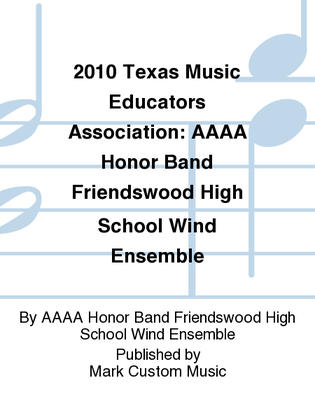 2010 Texas Music Educators Association: AAAA Honor Band Friendswood High School Wind Ensemble