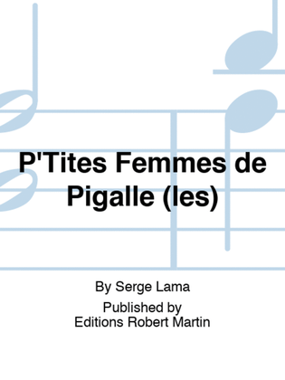 P'Tites Femmes de Pigalle (les)