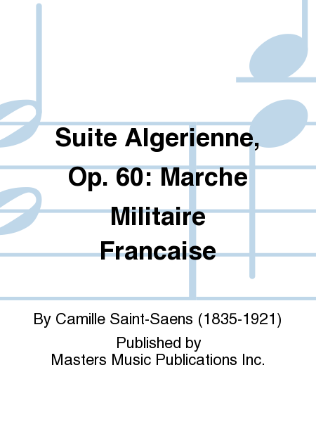 Suite Algerienne, Op. 60: Marche Militaire Francaise image number null