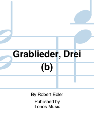 Grablieder, Drei (b)