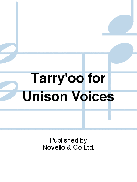 Tarry'oo for Unison Voices
