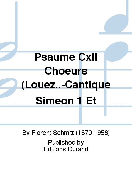 Psaume CxII Choeurs (Louez..-Cantique Simeon 1 Et