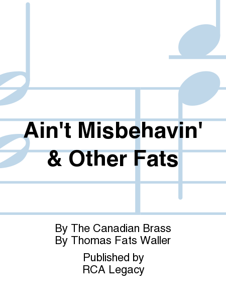 Ain't Misbehavin' & Other Fats