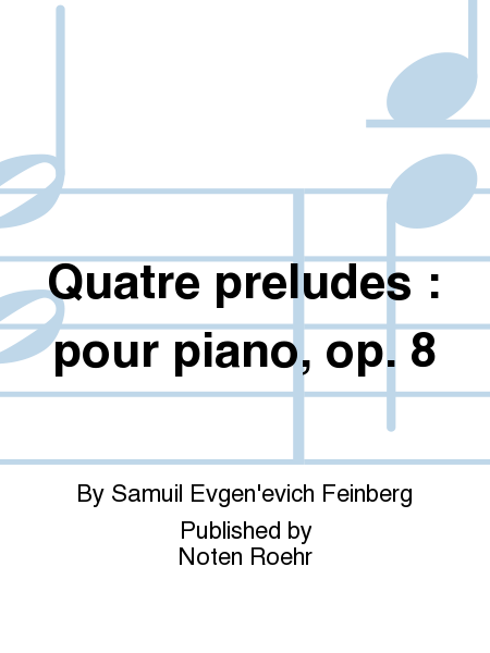 Quatre preludes : pour piano, op. 8