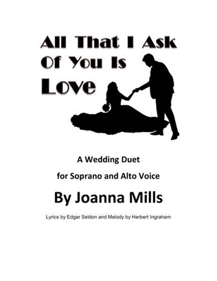 All That I Ask Of You Is Love (A Wedding Duet for Soprano & Alto Voice)