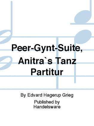 Peer-Gynt-Suite, Anitra`s Tanz Partitur