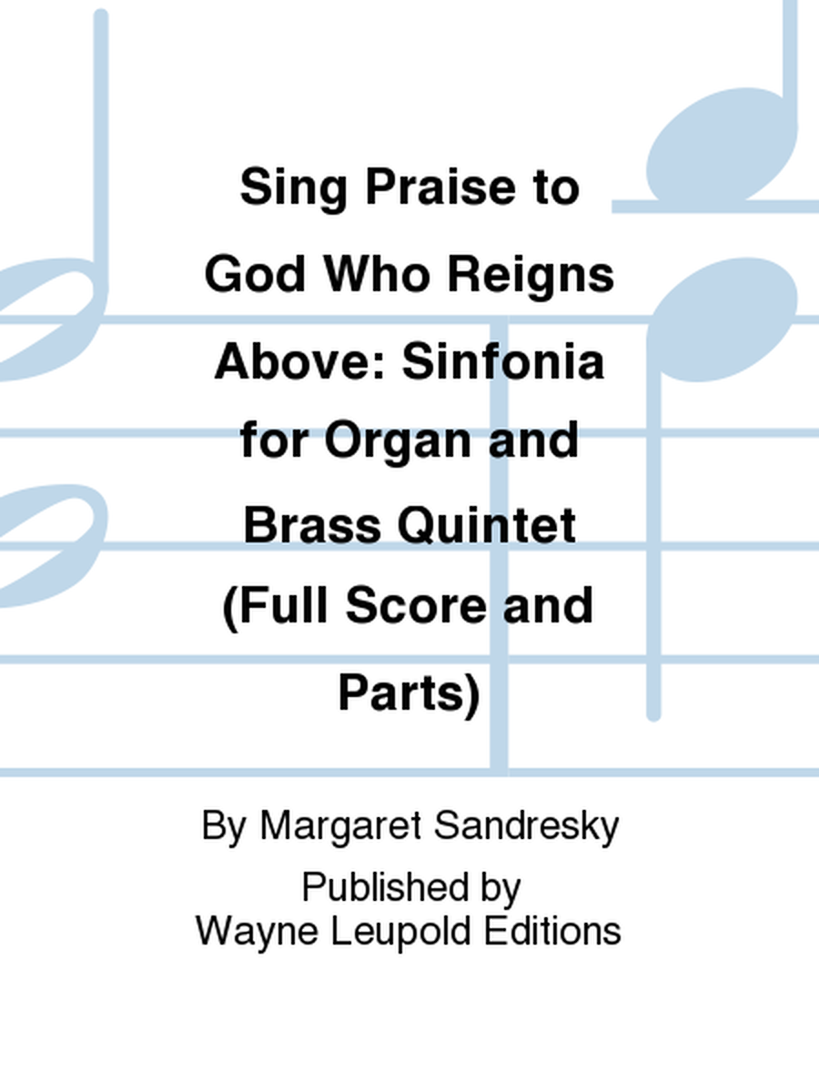 Sing Praise to God Who Reigns Above: Sinfonia for Organ and Brass Quintet (Full Score and Parts)