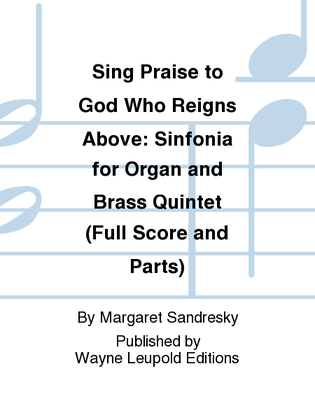 Sing Praise to God Who Reigns Above: Sinfonia for Organ and Brass Quintet (Full Score and Parts)
