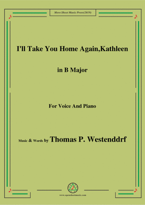Thomas P. Westenddrf-I'll Take You Home Again,Kathleen,in B Major,for Voice&Piano