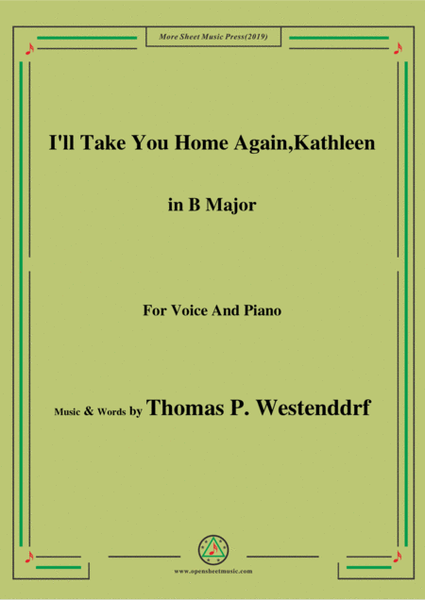 Thomas P. Westenddrf-I'll Take You Home Again,Kathleen,in B Major,for Voice&Piano image number null