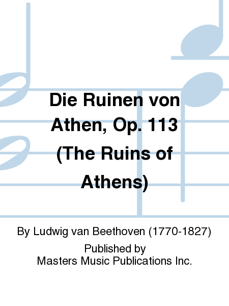 Die Ruinen von Athen, Op. 113 (The Ruins of Athens)