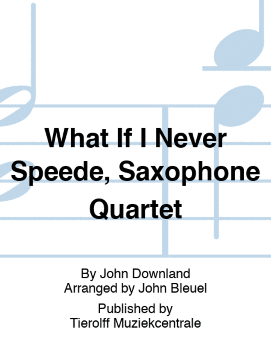 What If I Never Speede, Saxophone Quartet Saxophone Quartet scores gallery preview page 1