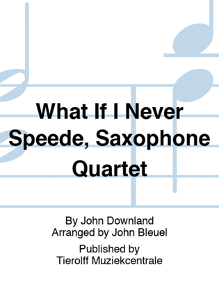 Book cover for What If I Never Speede, Saxophone Quartet