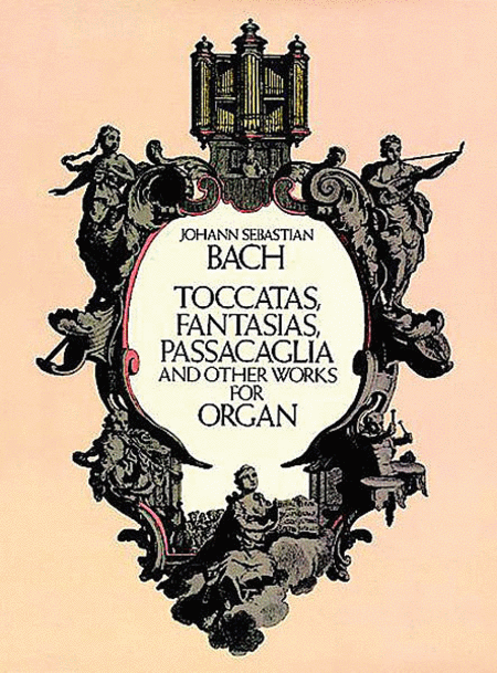 Toccatas, Fantasias, Passacaglia, and Other Works for Organ