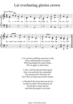 Let everlasting glories crown. A new tune to this wonderful Isaac Watts hymn.