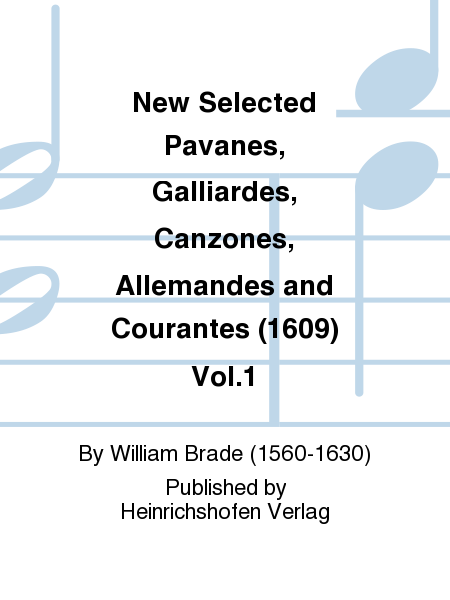 New Selected Pavanes, Galliards, Canzones, Allemandes and Courantes Vol. 1