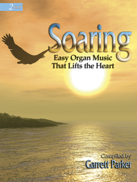 Soaring: Easy Organ Music that Lifts the Heart