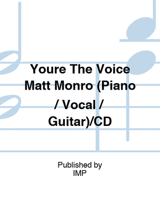 Book cover for Youre The Voice Matt Monro (Piano / Vocal / Guitar)/CD