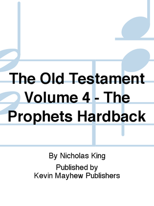 The Old Testament Volume 4 - The Prophets Hardback