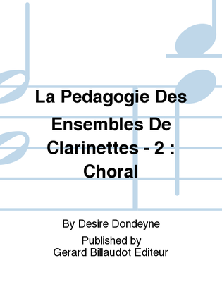 La Pedagogie Des Ensembles De Clarinettes - 2 : Choral