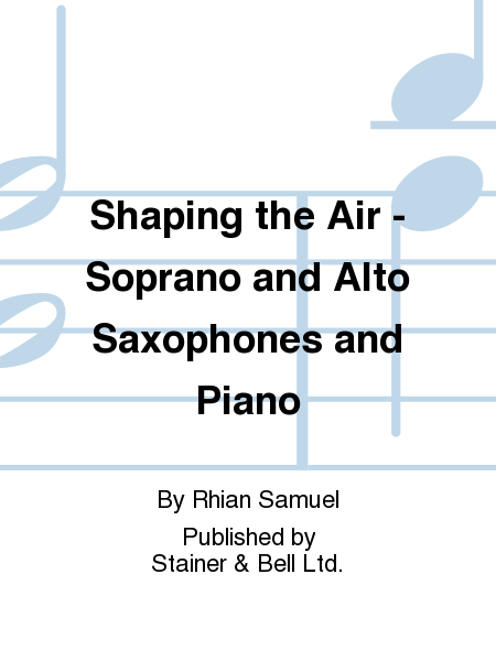 Shaping the Air. Soprano and Alto Saxophones and Piano