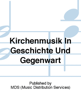 Kirchenmusik in Geschichte und Gegenwart