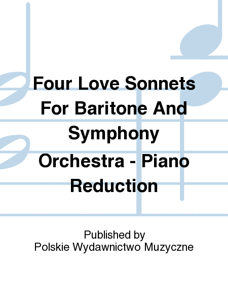 Four Love Sonnets For Baritone And Symphony Orchestra - Piano Reduction