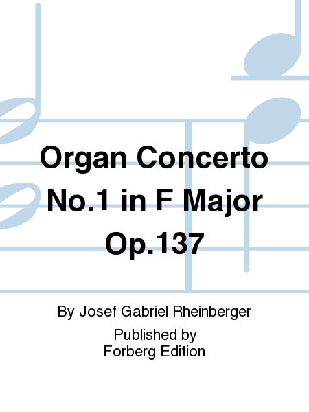 Organ Concerto No. 1 in F Major Op. 137