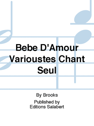 Bebe D'Amour Varioustes Chant Seul