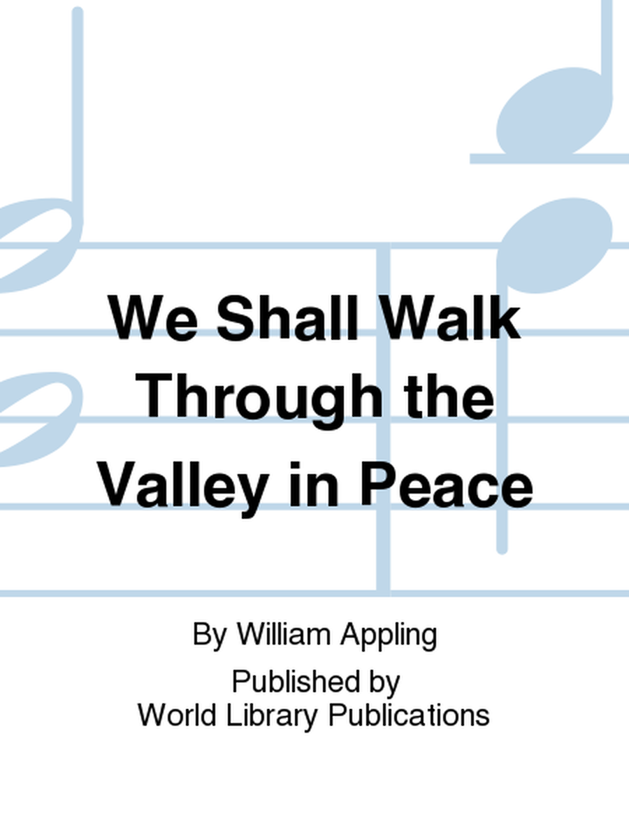 We Shall Walk Through the Valley in Peace