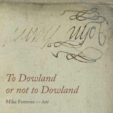 Mike Fentross: To Dowland or not to Dowland