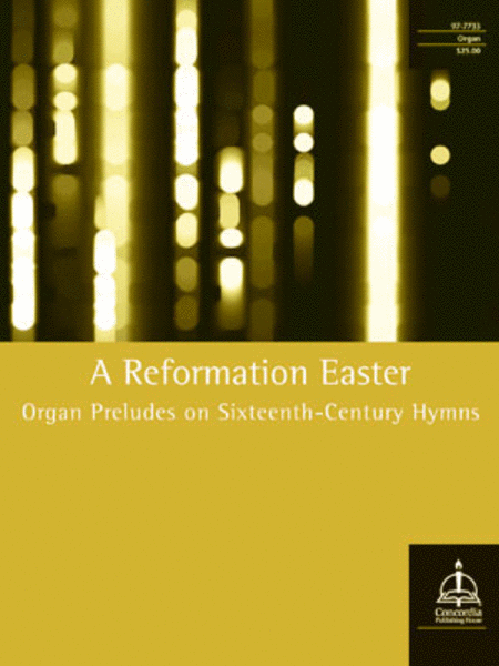A Reformation Easter: Organ Preludes on 16th Century Hymns