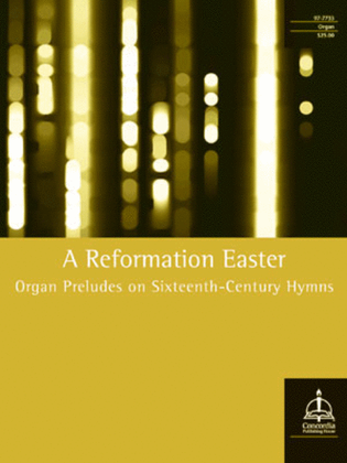 Book cover for A Reformation Easter: Organ Preludes on Sixteenth-Century Hymns