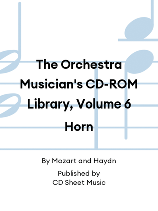 The Orchestra Musician's CD-ROM Library, Volume 6 Horn