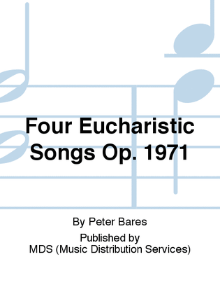 Four Eucharistic Songs op. 1971
