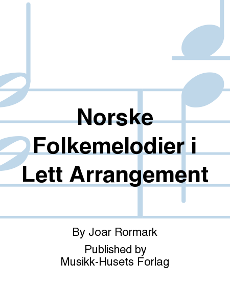Norske Folkemelodier i Lett Arrangement