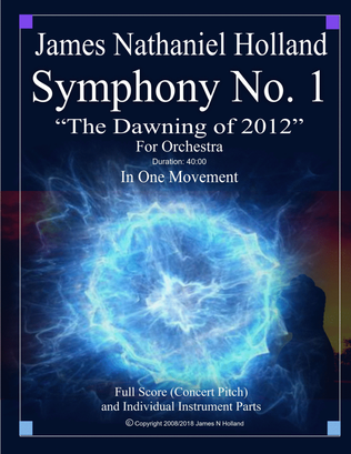 Symphony No. 1, "The Dawning of 2012" For Large Orchestra, Full Score and Individual Parts, James Na