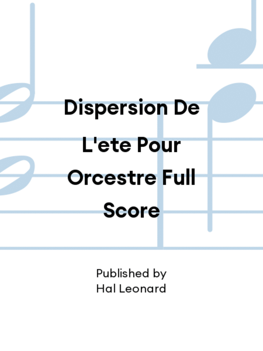Dispersion De L'ete Pour Orcestre Full Score