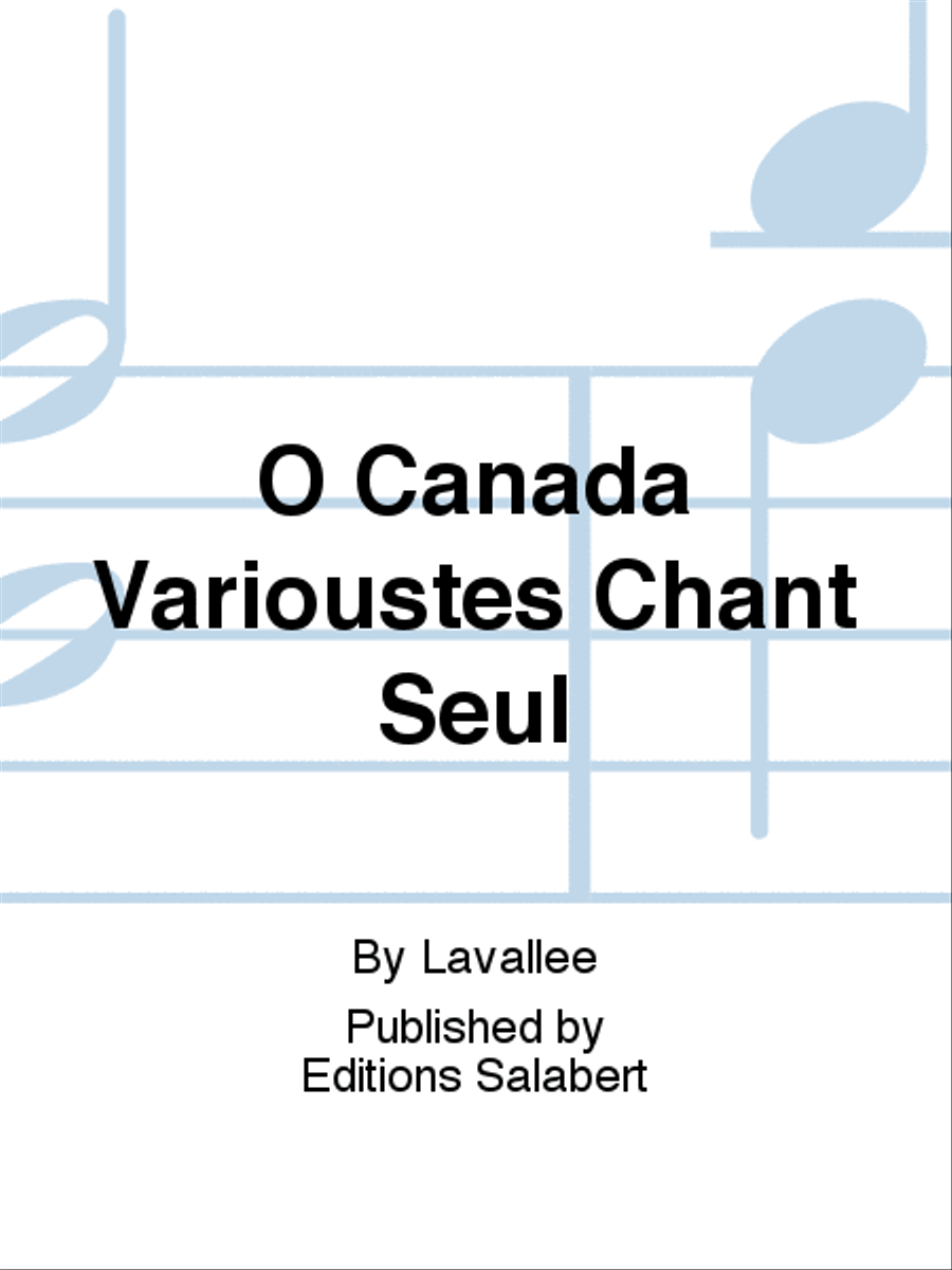 O Canada Varioustes Chant Seul Voice Solo scores gallery preview page 1