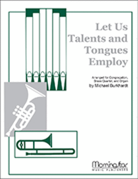 Let Us Talents and Tongues Employ