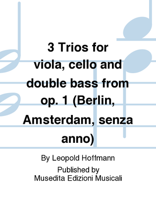 3 Trii per viola, violoncello e contrabbasso (Berlin, Amsterdam, s.a.)